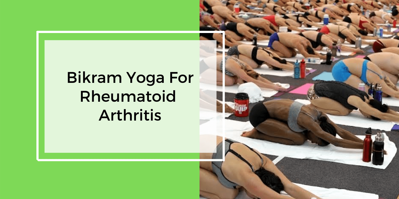 Bikram Yoga for Rheumatoid Arthritis The Paddison Program