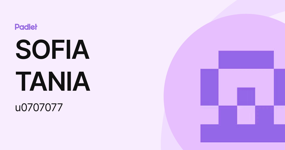 SOFIA TANIA (u0707077) profile | Padlet