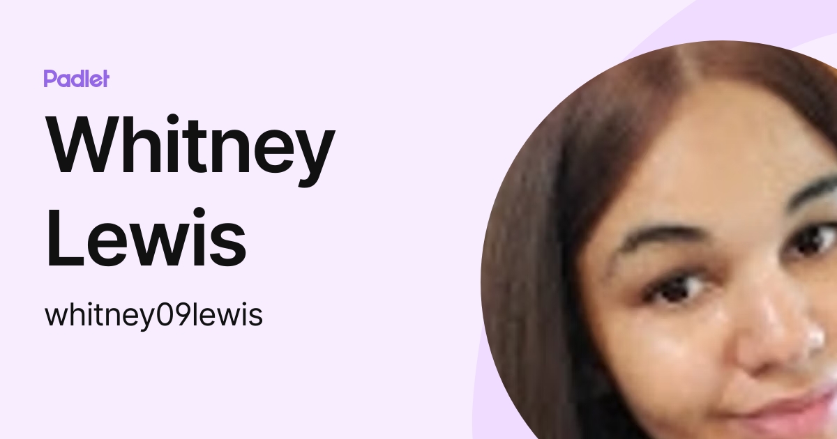Whitney Lewis (whitney09lewis) profile | Padlet