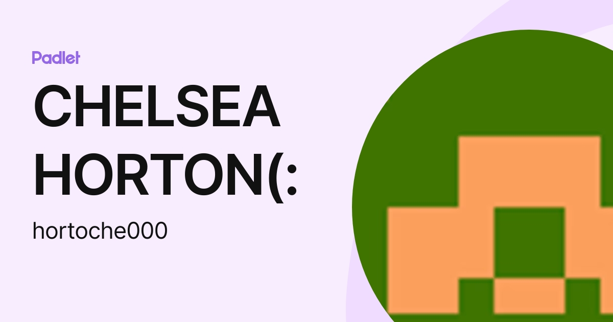 CHELSEA HORTON(: (hortoche000) profile | Padlet