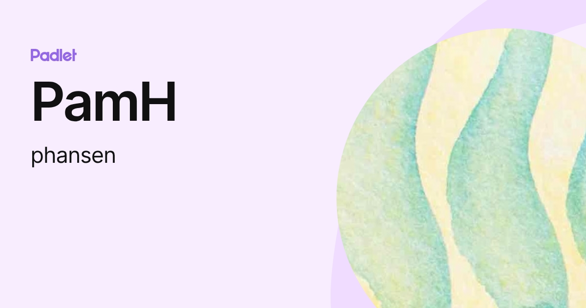 PamH (phansen) profile | Padlet