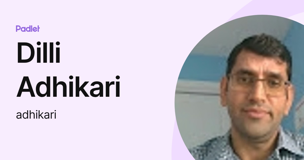 Dilli Adhikari (adhikari) profile | Padlet