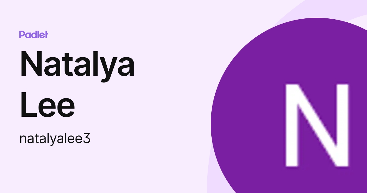 Natalya Lee (natalyalee3) profile | Padlet