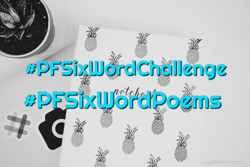 September Sixword Story Challenge Prompts (2017) Page Flutter