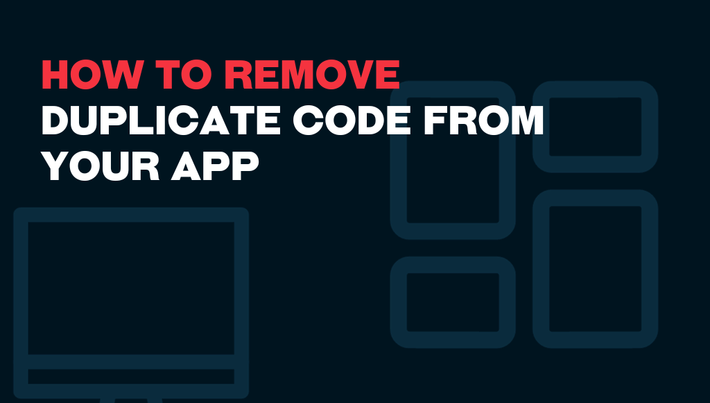 How To Remove Duplicate Code Properly From Your App? [EXAMPLES] Pagepro