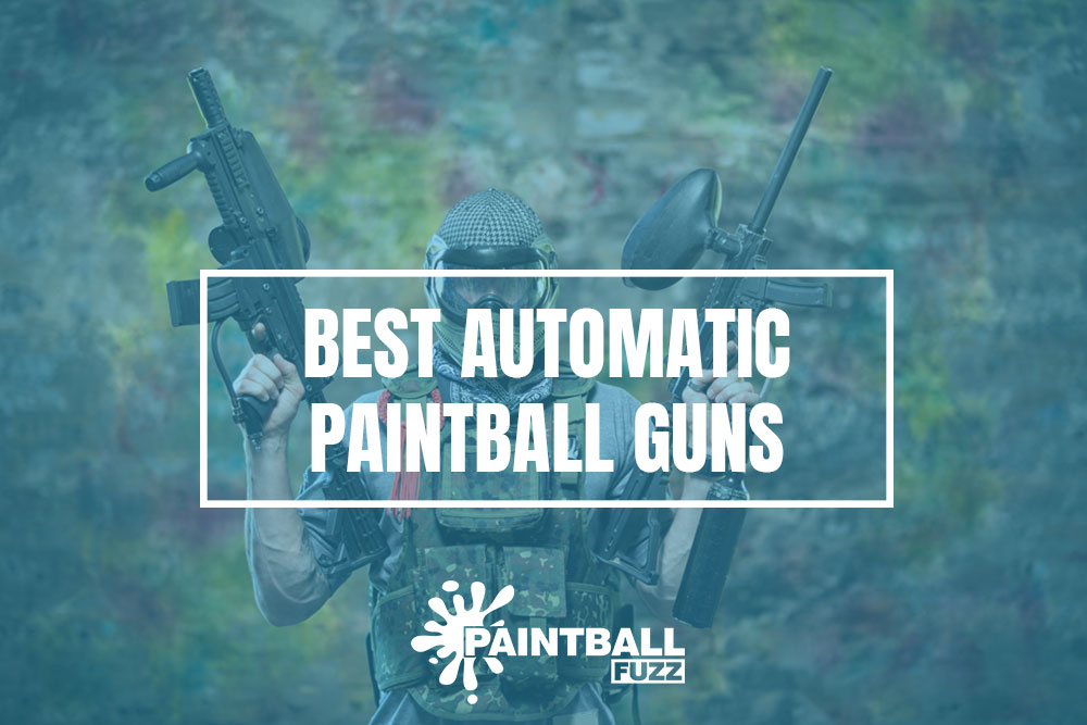 9 Best Automatic Paintball Guns of 2023 Reviews & Buyer's Guide