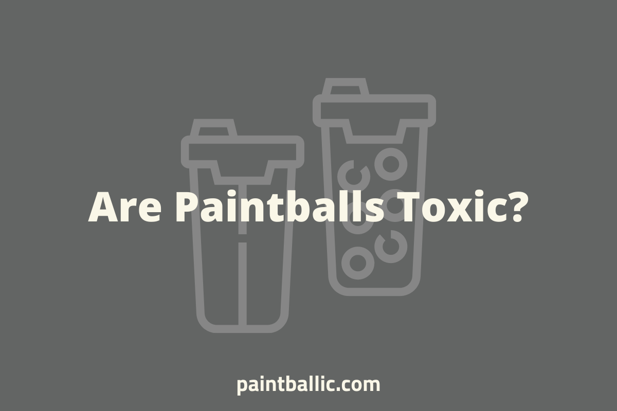 Are Paintballs Toxic Or Edible To Humans, Dogs & Other Pets Paintballic