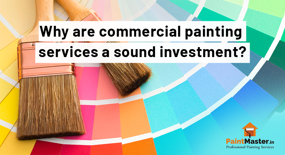 Why are Commercial Painting Services a Sound Investment?