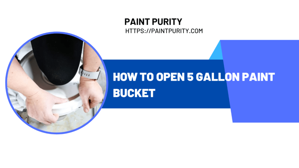 How to Open 5 Gallon Paint Bucket?