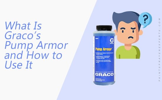 What Is Graco’s Pump Armor and How to Use It Correctly | Paint Sprayer