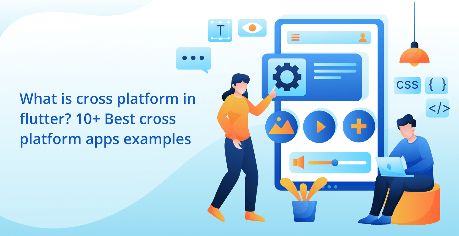 What is a Cross Platform in Flutter? 10 Best CrossPlatform App Example.