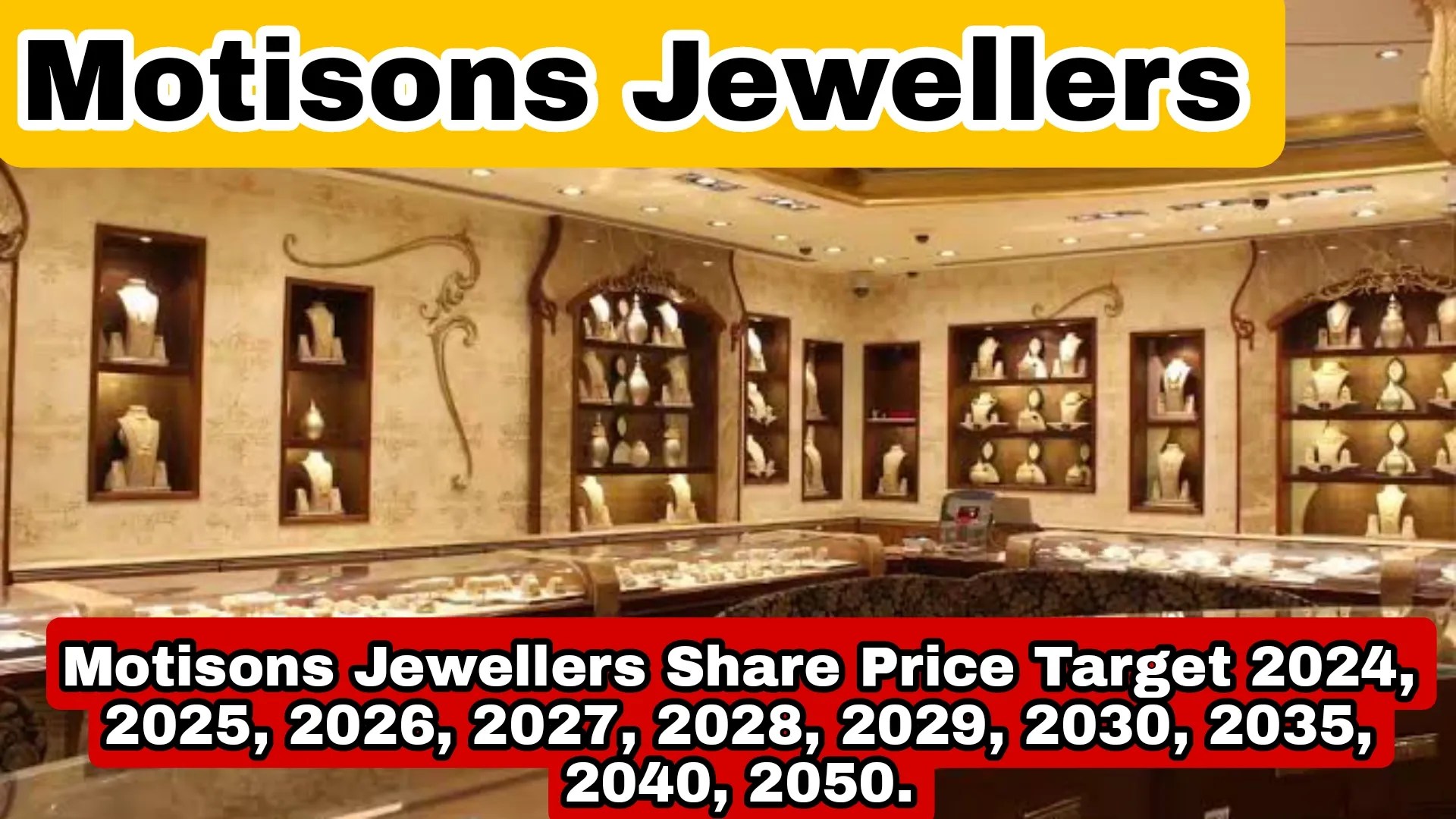 Motisons Jewellers Share Price Target 2024, 2025, 2026, 2030, 2035