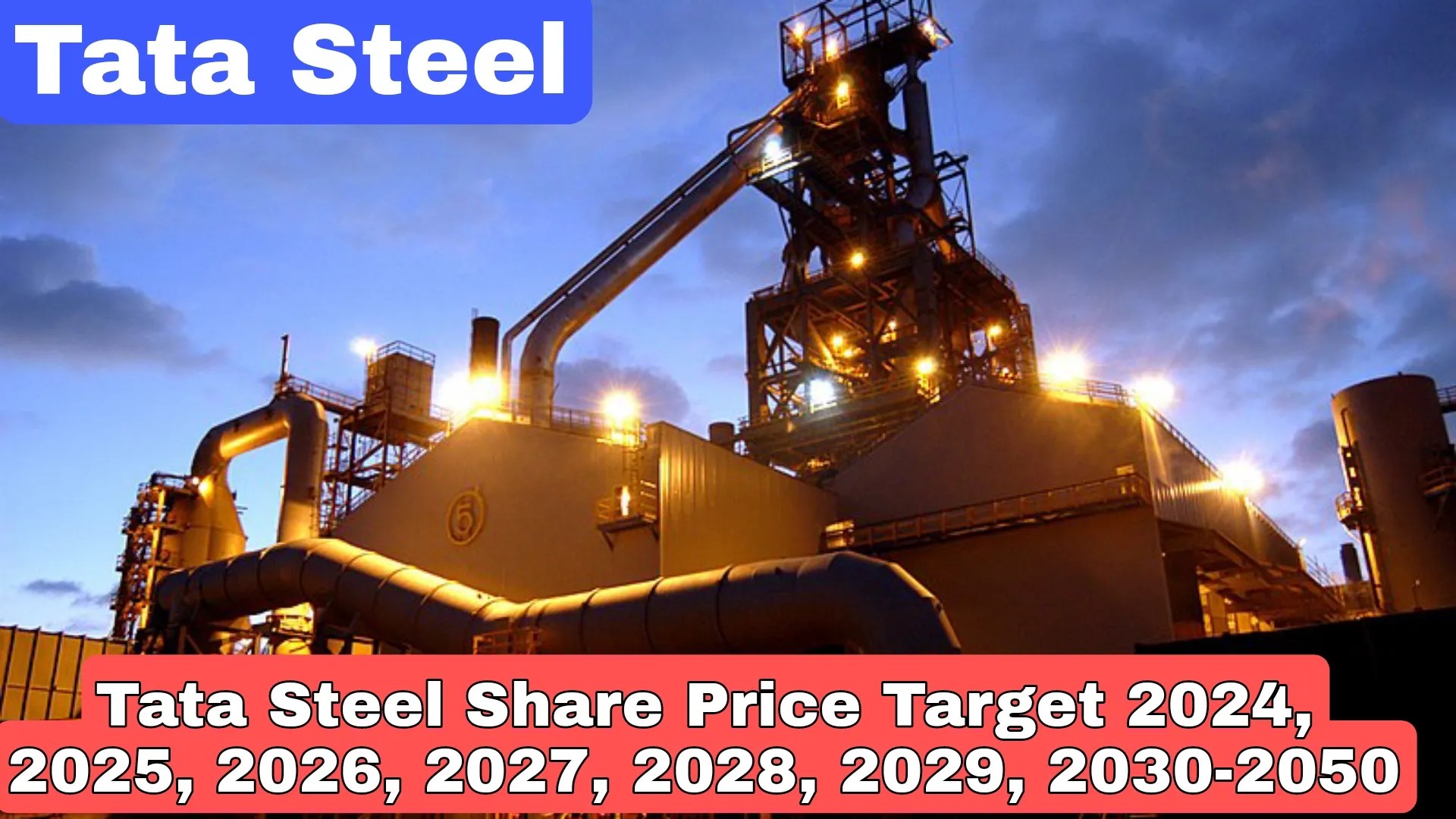 Tata Steel Share Price Target 2024, 2025, 2026, 2030, 2035, 2040, 2050