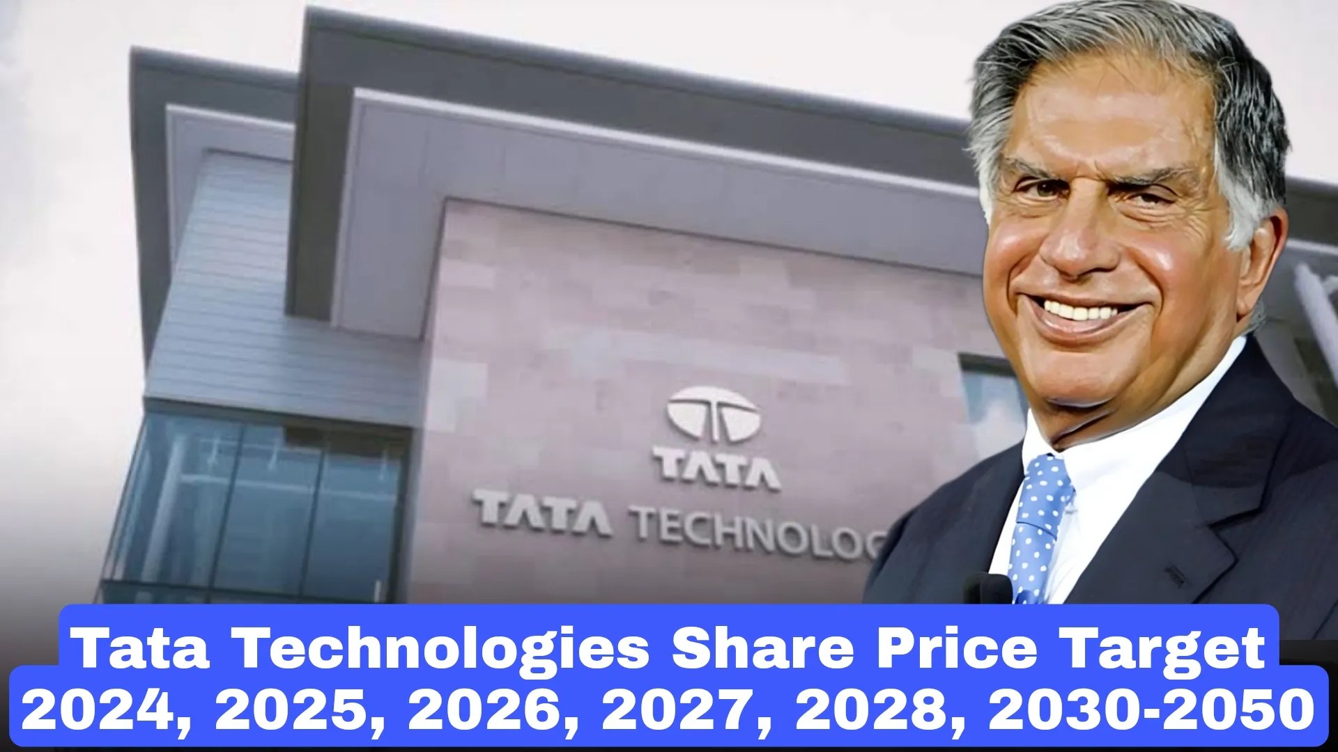 Tata Technologies Share Price Target 2024, 2025, 2026, 2030, 2035, 2040