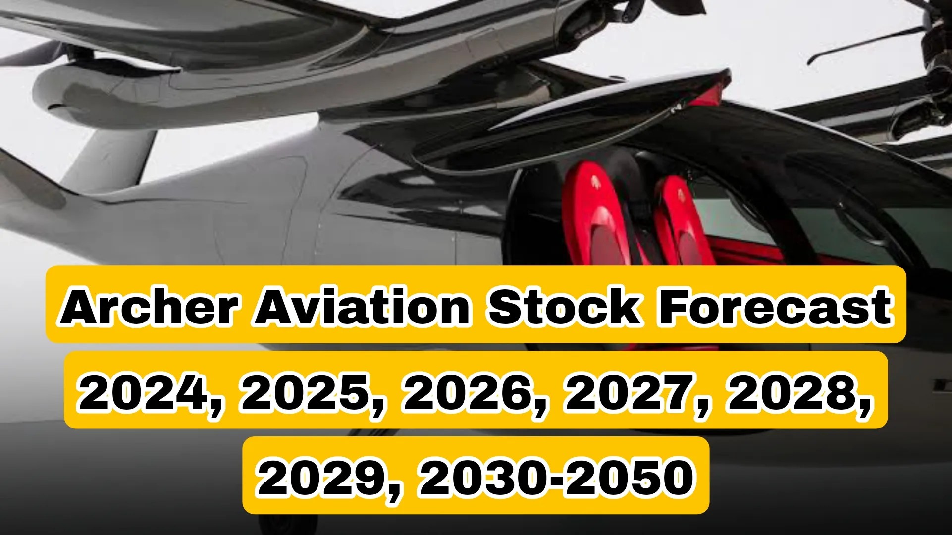 Archer Aviation Stock Forecast 2024, 2025, 2026, 2027, 2028, 20302050