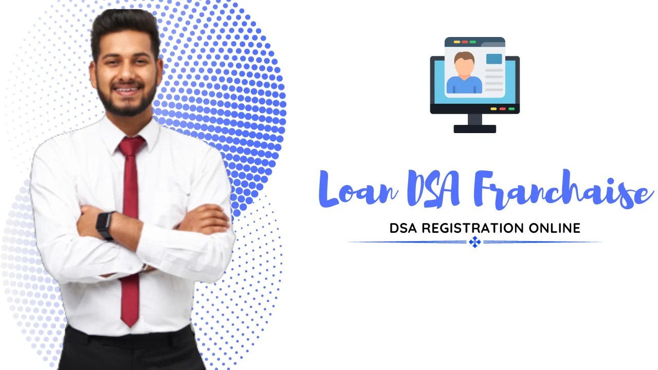 Loan DSA Franchise Provider Step By Step Guide 2024