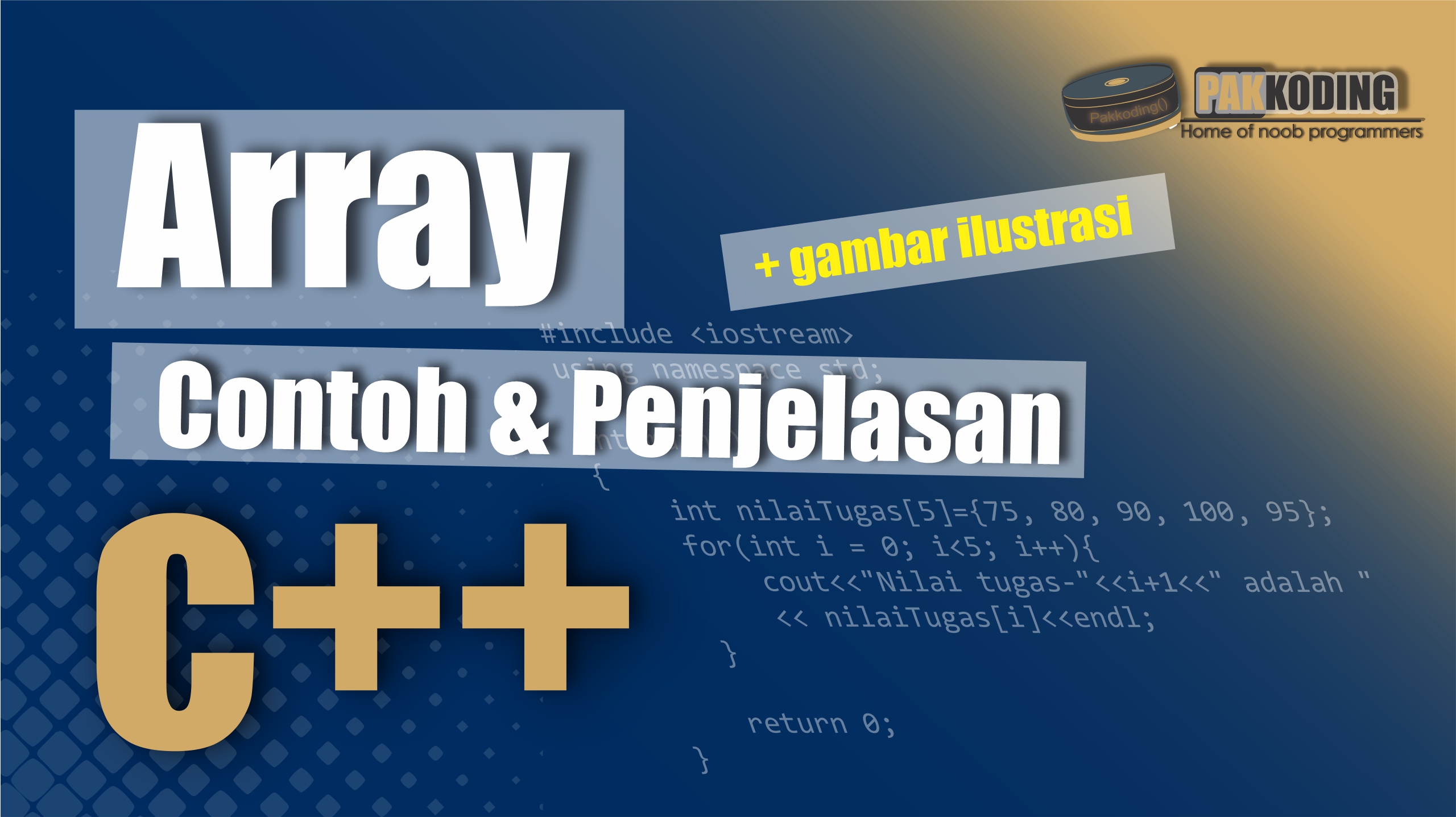 Array dalam C++, Lengkap Contoh Program dan Pembahasan Detail Pakkoding