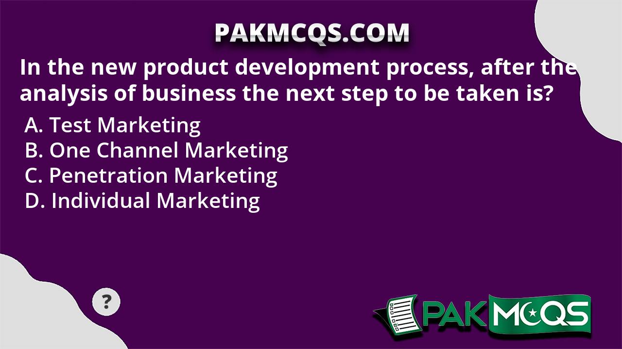 In the new product development process, after the analysis of business the next step to be taken
