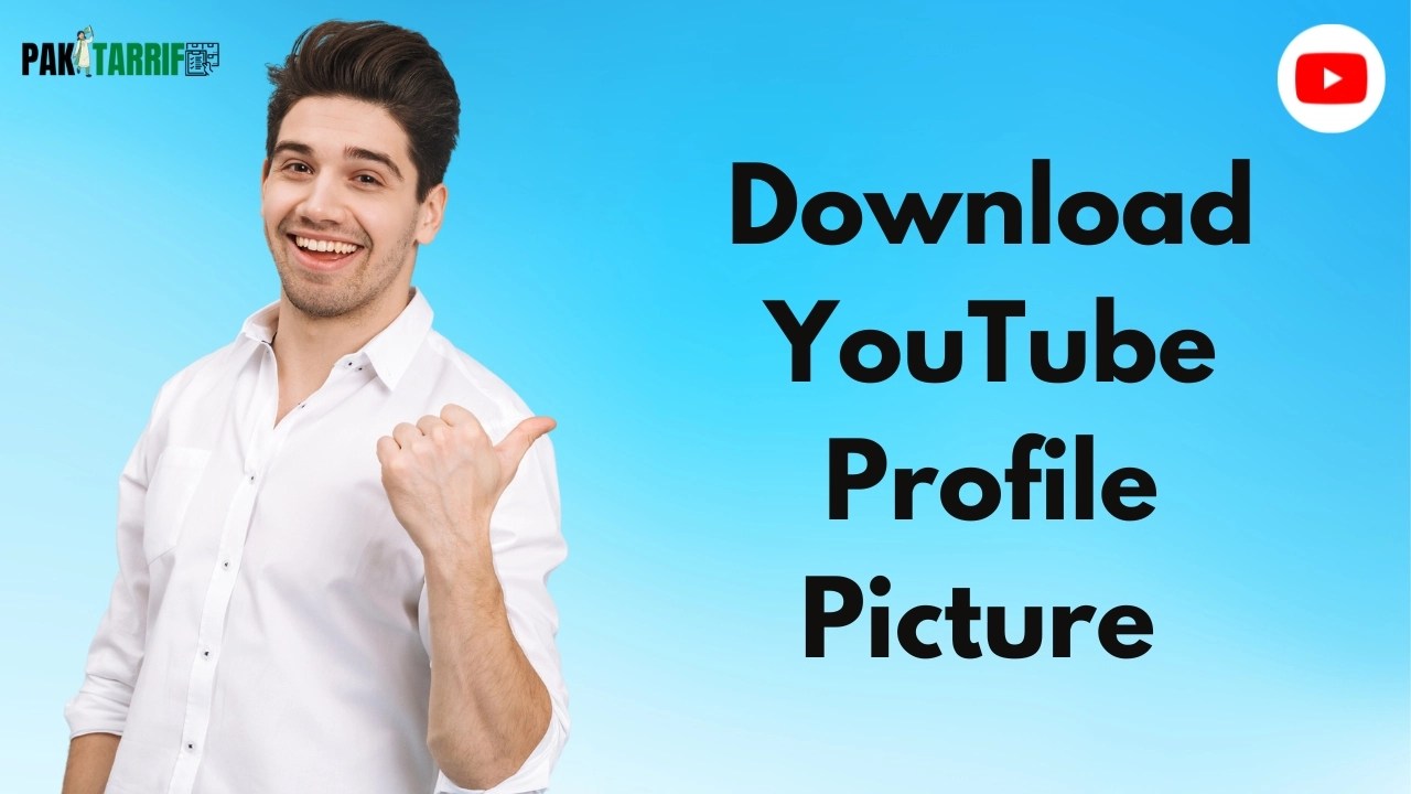 YouTube Profile Picture Download in 2024 Pak Tarrif