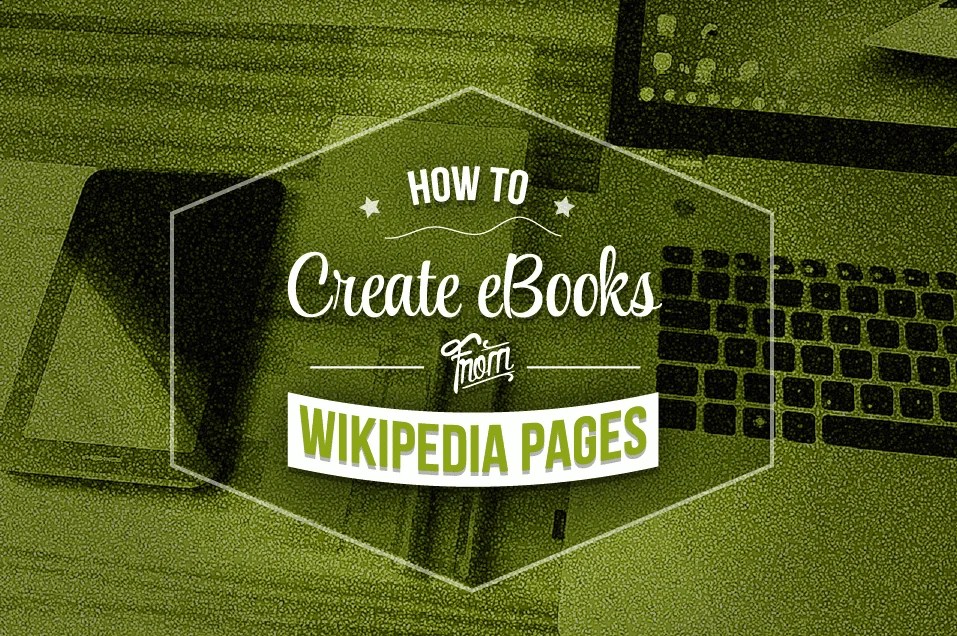 How to Create eBooks from Wikipedia Pages