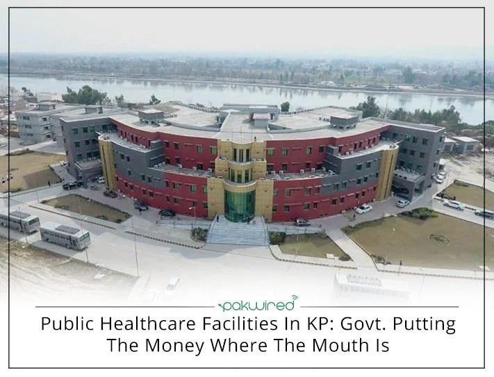 Public Healthcare Facilities In KP Govt. Putting The Money Where The