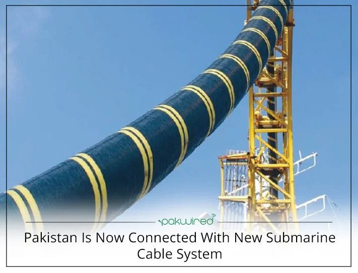 Pakistan Is Now Connected With New Submarine Cable System