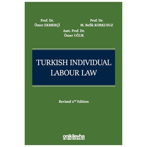 Turkish Individual Labour Law Ömer Ekmekçi, M. Refik Korkusuz, Ömer