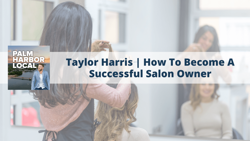 Taylor Harris How To A Successful Salon Owner Palm Harbor Local