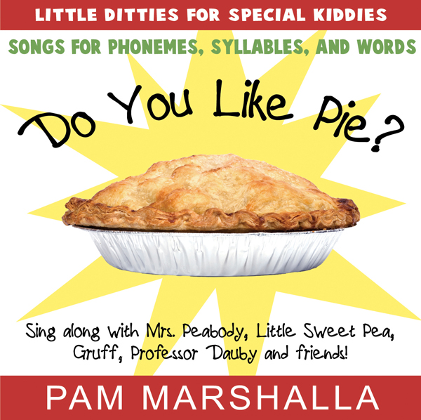 Do You Like Pie? 12 Songs for Phonemes, Syllables, and Words