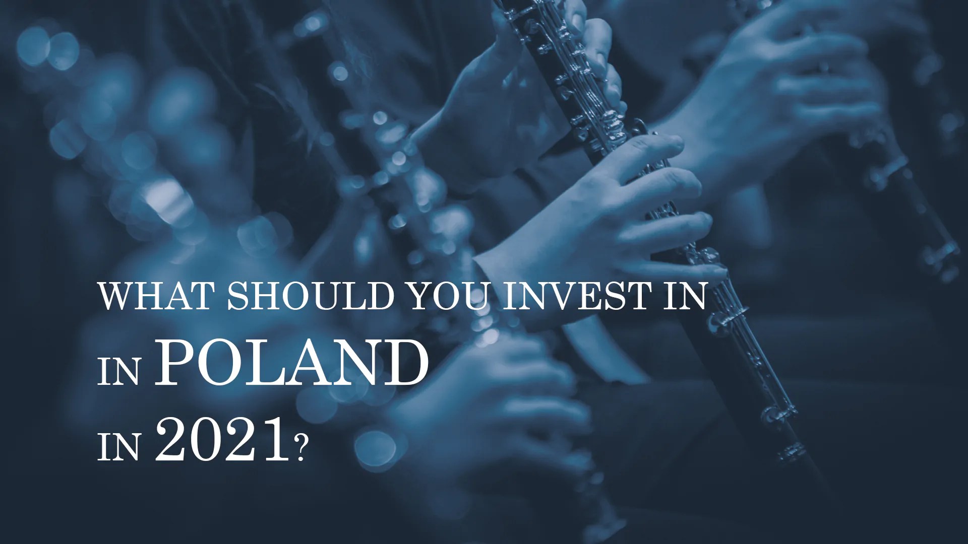 WHAT SHOULD YOU INVEST IN IN POLAND IN 2021? Panasiuk & Partners