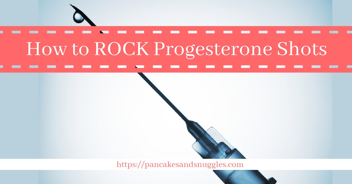 How To ROCK Progesterone Shots Pancakes and Snuggles
