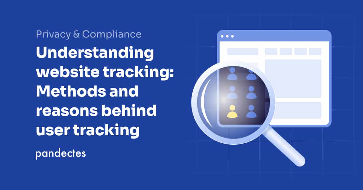 Understanding website tracking Methods and reasons behind user tracking Pandectes