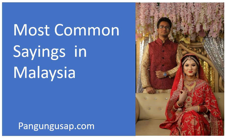 20 Most Common Sayings in Malaysia and What it Means
