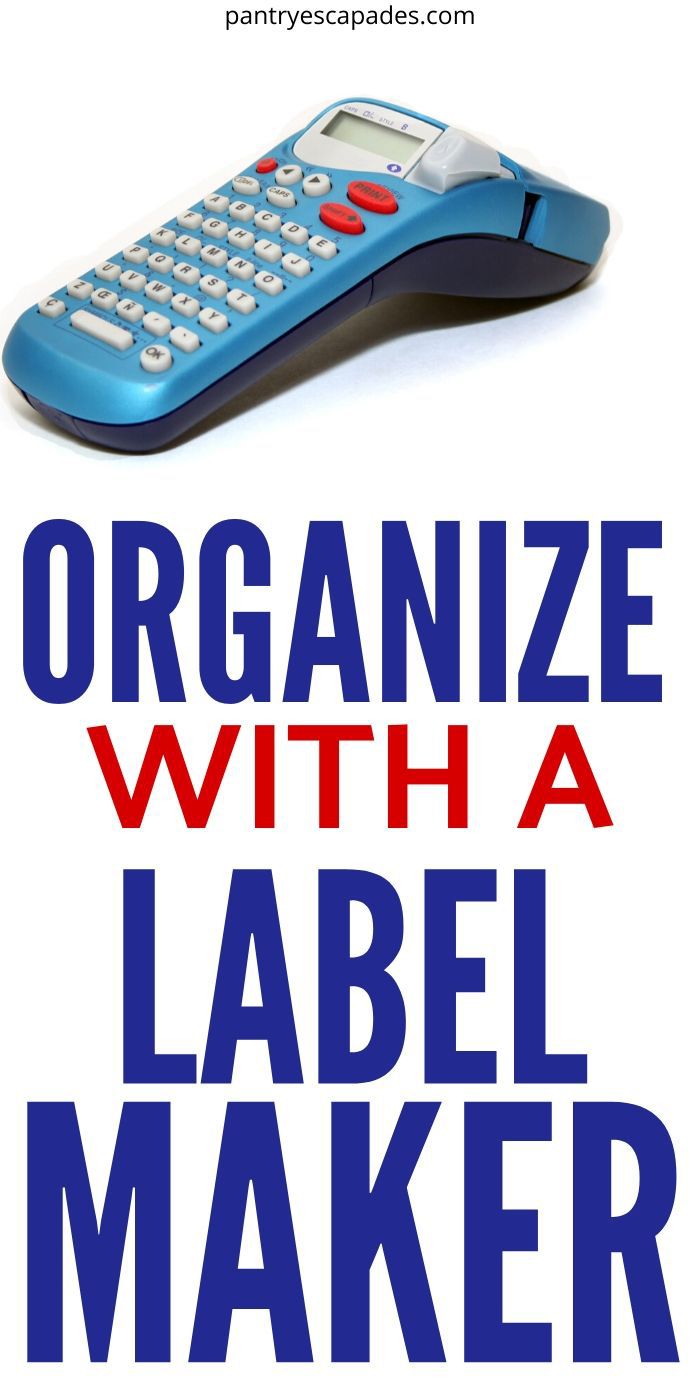 How to Organize with a Label Maker - Pantry Escapades