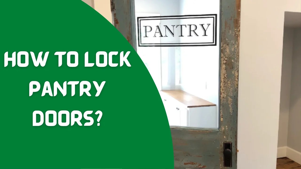 Pantry Doors The Best Method On How To Lock Pantry Doors Pantry Raider