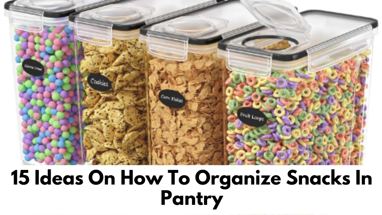 15 Ideas On How To Organize Snacks In Pantry Pantry Raider