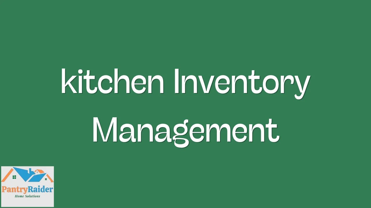 Kitchen Inventory Management A Recipe For An Efficient Kitchen
