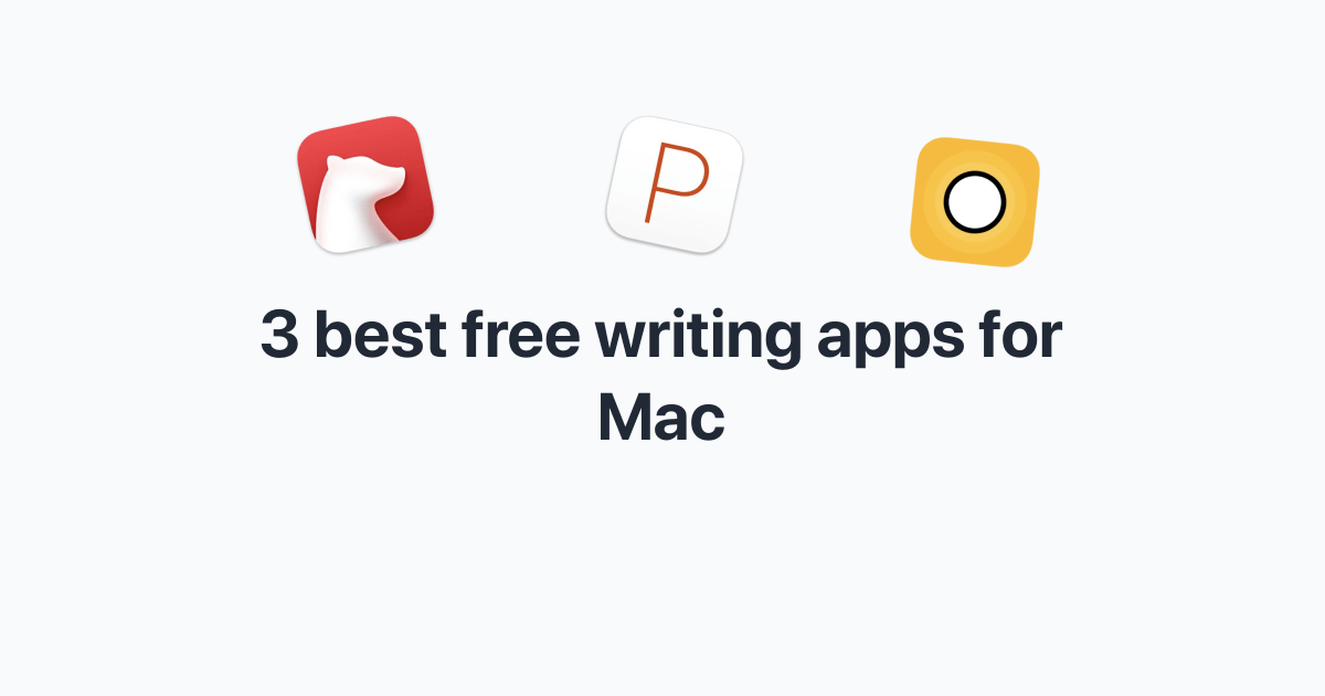 3 Best Free Writing Apps for Mac