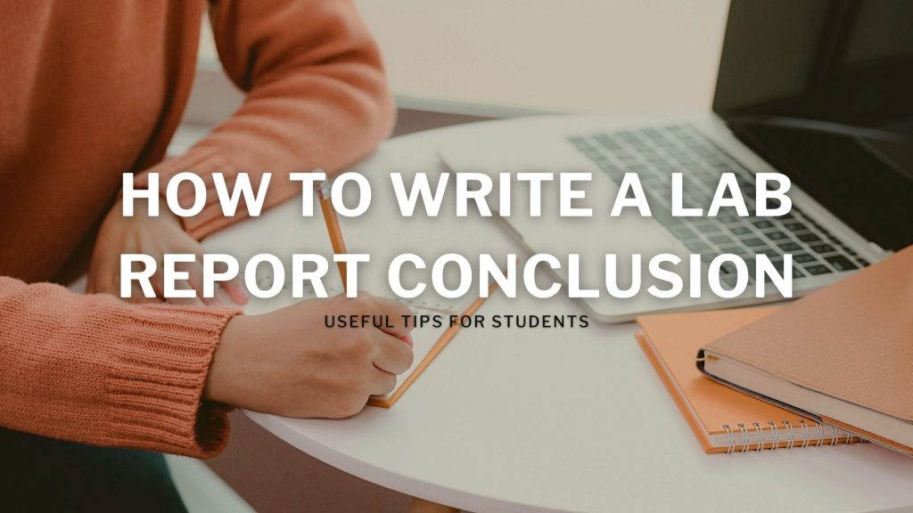 How to Write Conclusion for a Lab Report Useful Tips