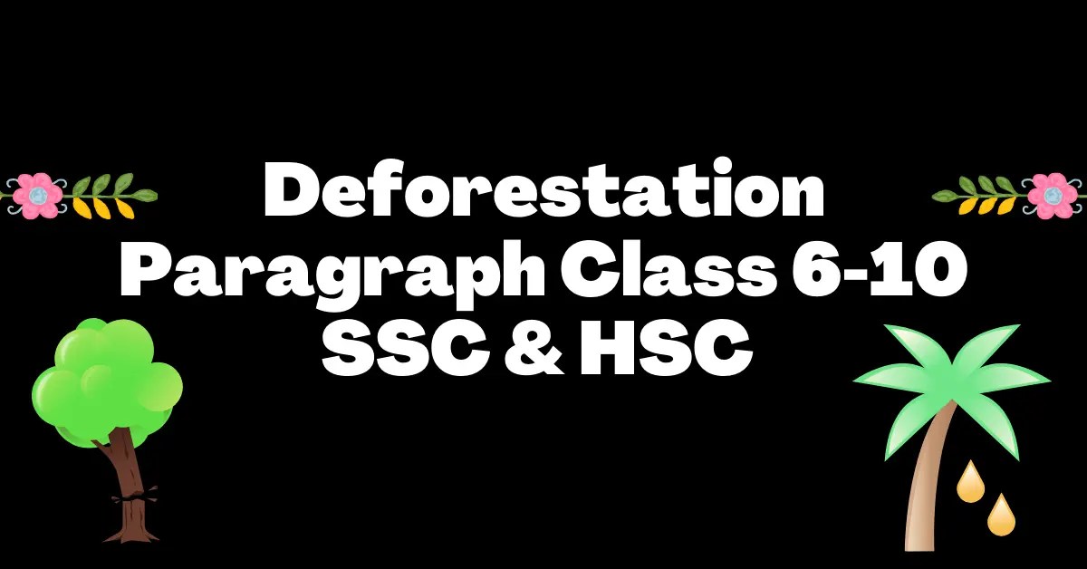 Deforestation Paragraph For Class 610, SSC & HSC 2023