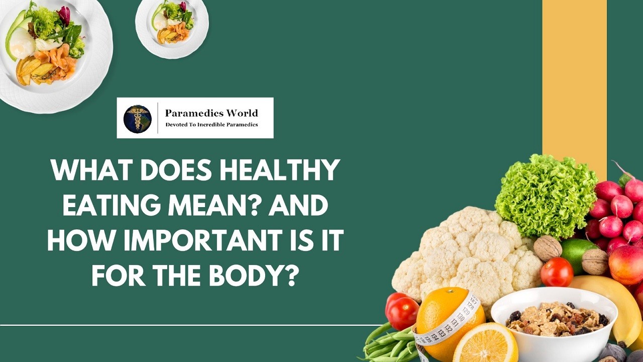 What Does Healthy Eating Mean? How important is it for the body?