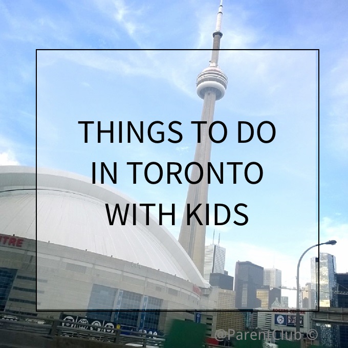 Things To Do In Toronto With Kids Parent Club