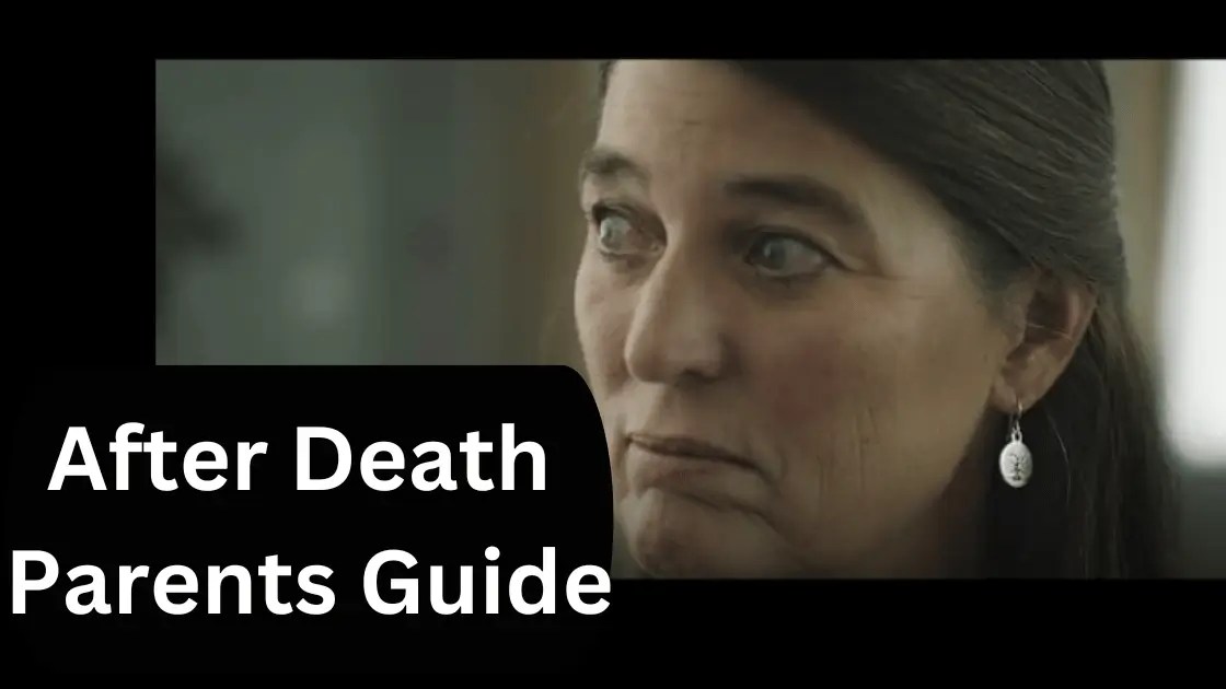 After Death Parents Guide Parent Guilding