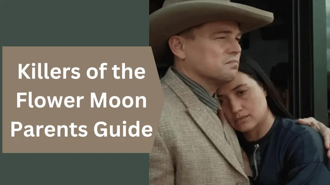 Killers of the Flower Moon Parents Guide Parent Guilding