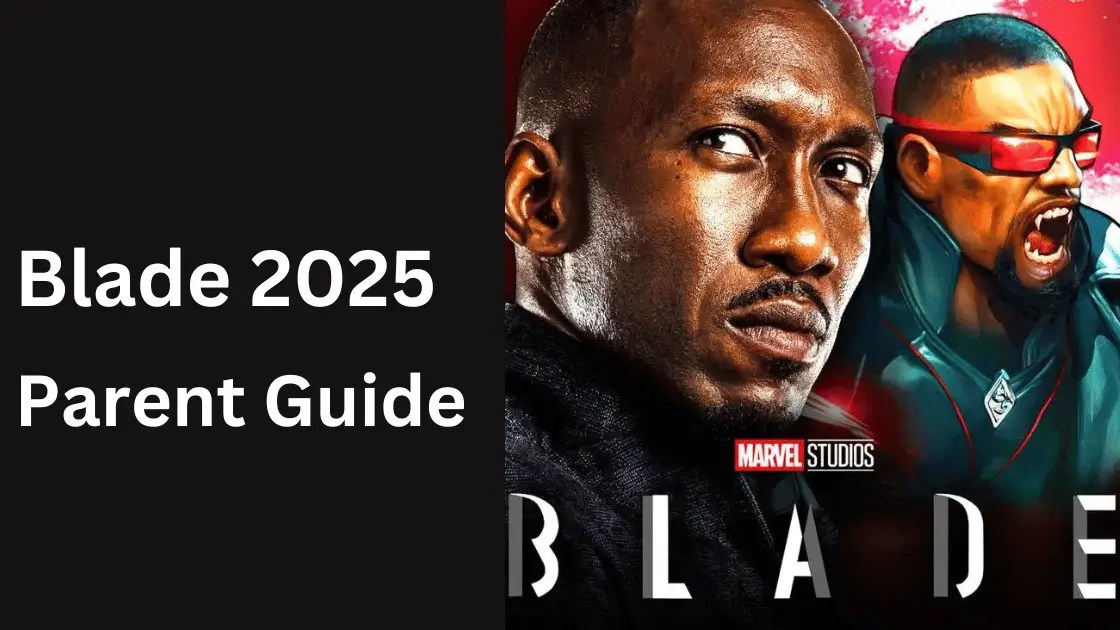 Blade 2025 Parents Guide Parent Guilding