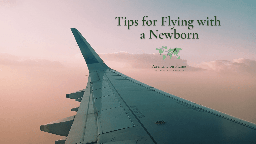 Tips for Flying with a Newborn Parenting on Planes