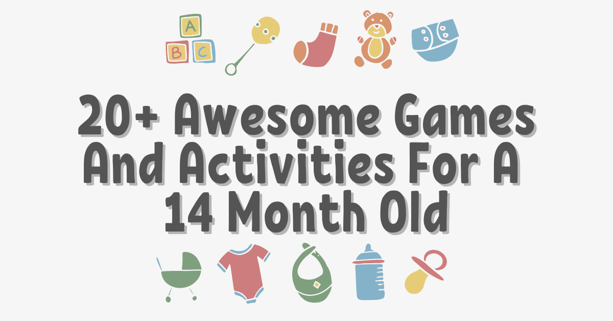 20+ Awesome Games And Activities For A 14 Month Old Parent Intel