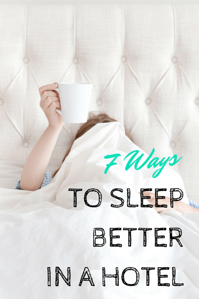 7 Ways to Sleep Better in a Hotel on Your Next Trip Parent Lightly