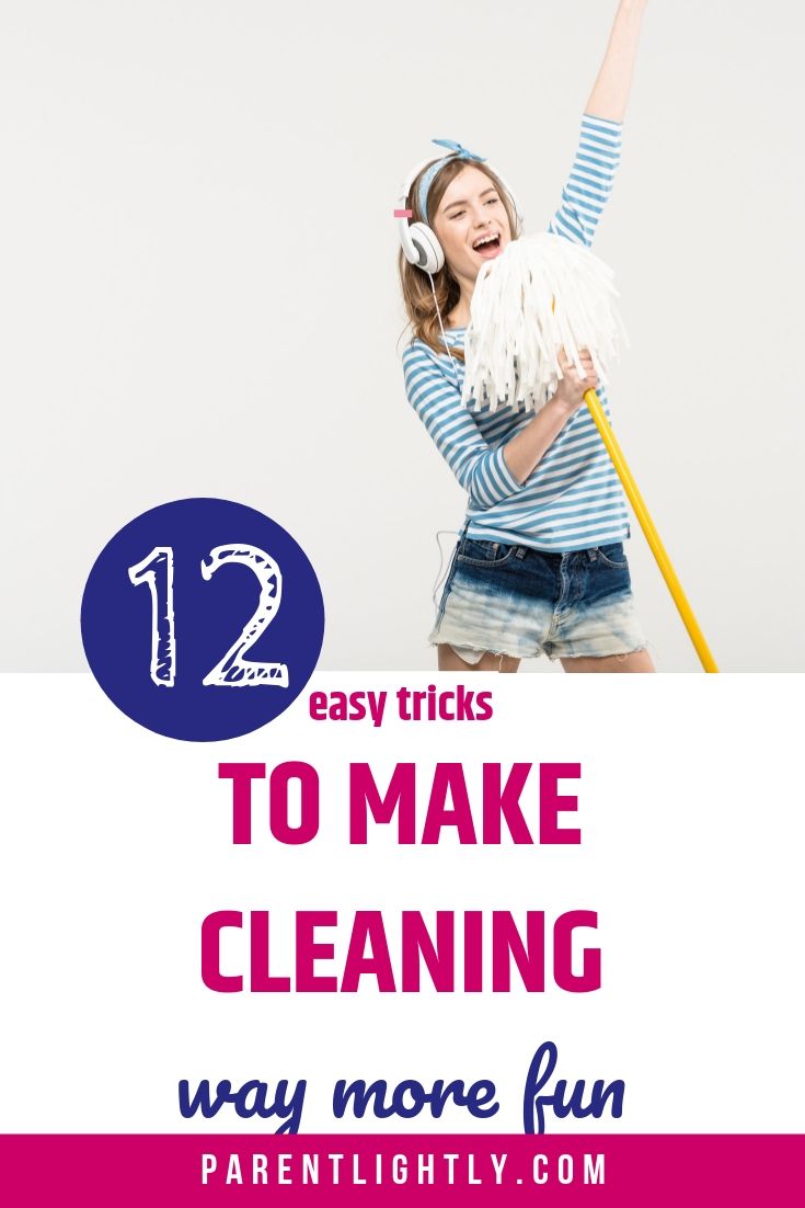 12 Tricks that Actually Make Cleaning Fun for Adults Parent Lightly