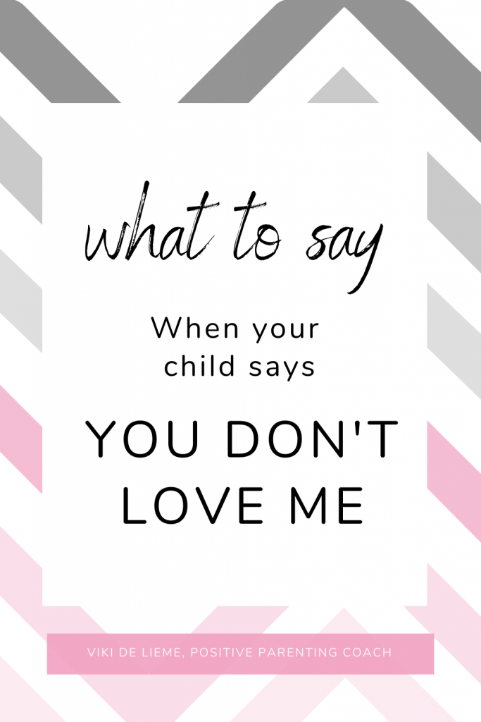 What to Say When Your Child Says "You Don't Love Me"